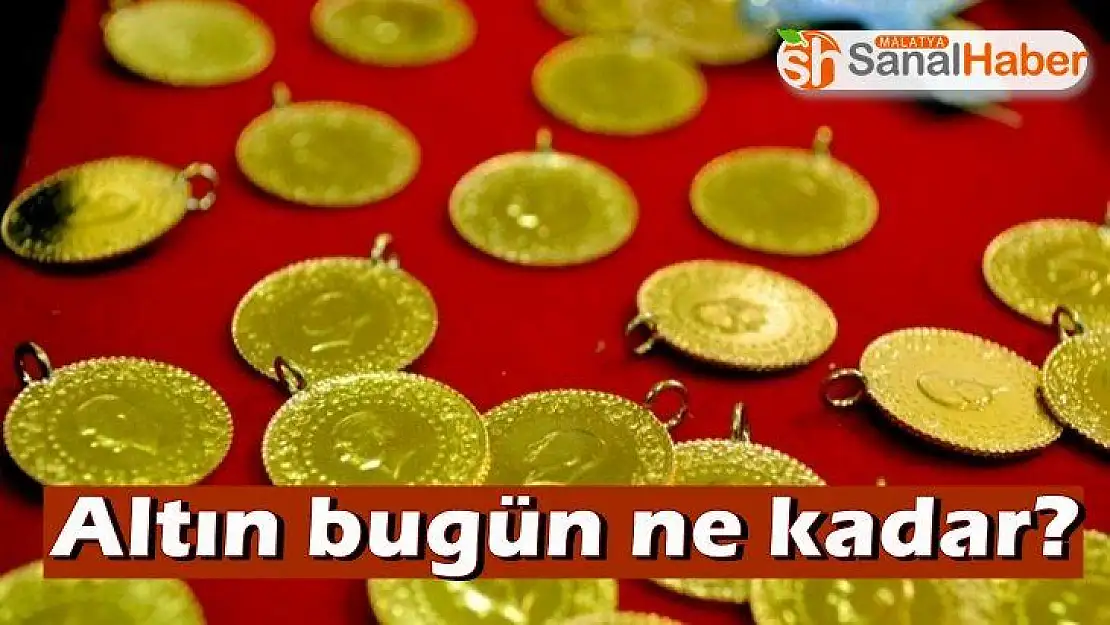 Altın bugün ne kadar?
