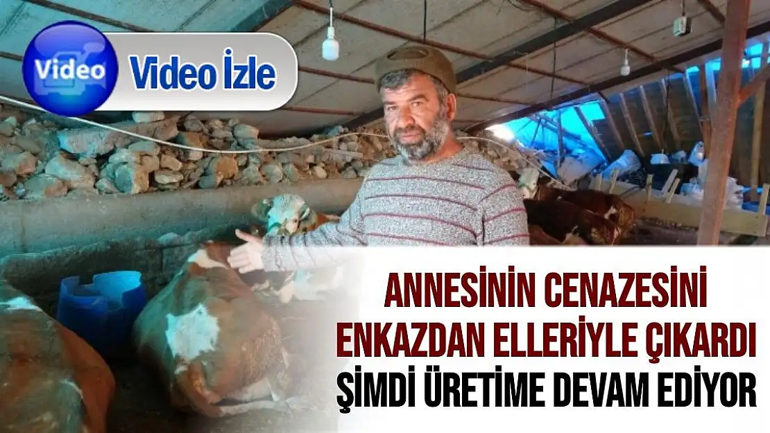 Annesinin cenazesini enkazdan elleriyle çıkardı, şimdi üretime devam ediyor