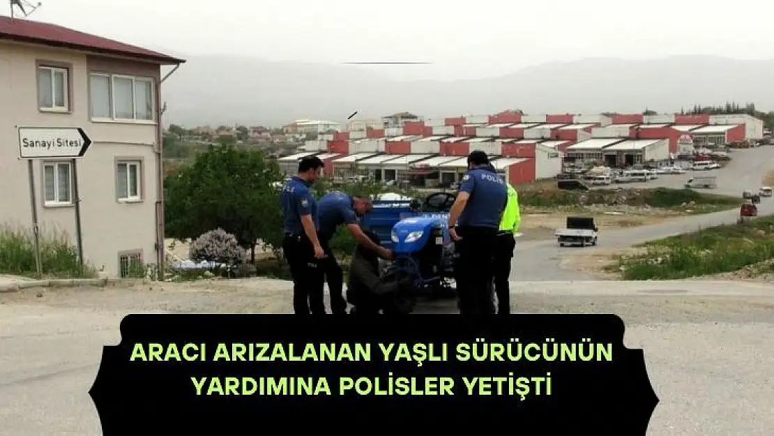 Aracı arızalanan yaşlı sürücünün yardımına polisler yetişti