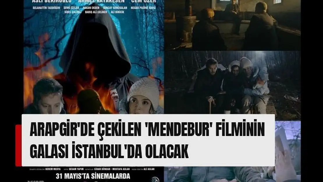 Arapgir'de çekilen Mendebur filminin galası İstanbulda olacak