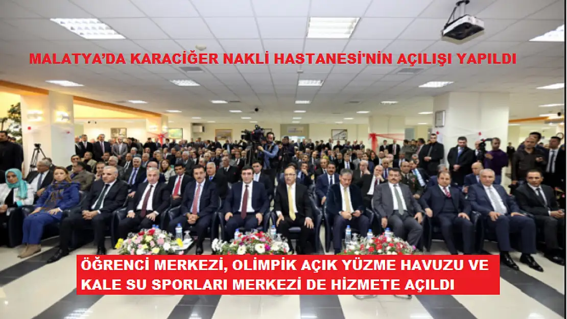 MALATYA´DA KARACİĞER NAKLİ HASTANESİ'NİN AÇILIŞI YAPILDI