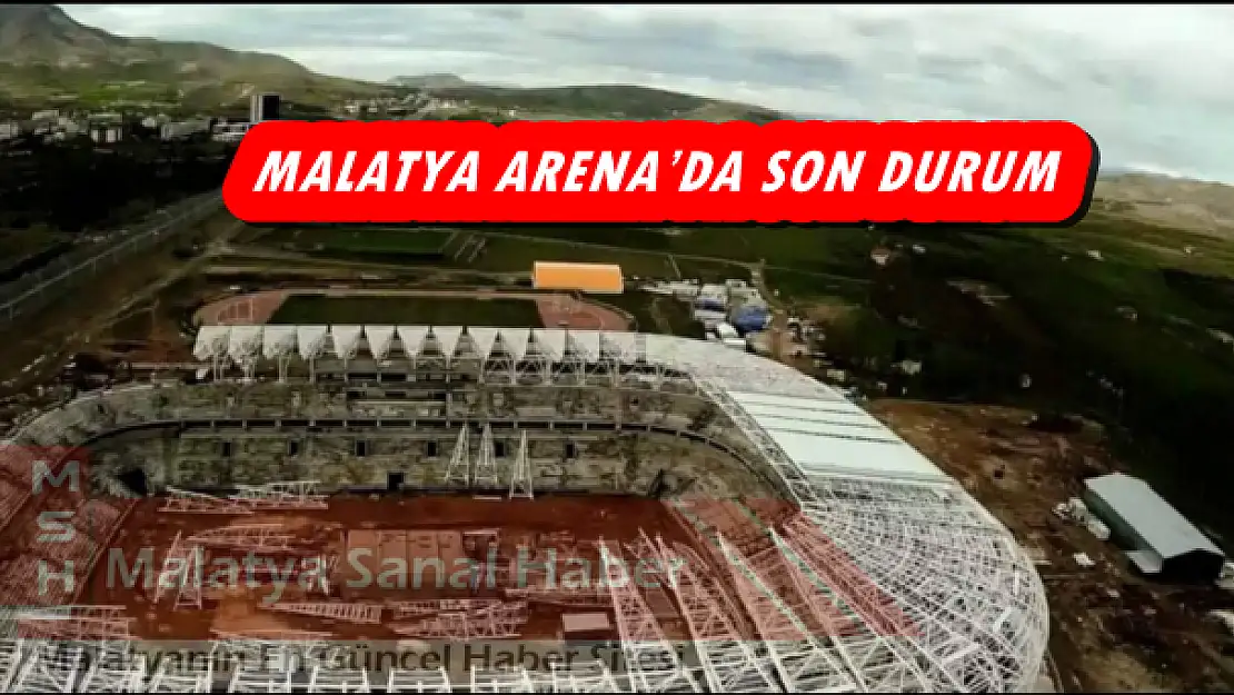 MALATYA ARENA´DA SON DURUM