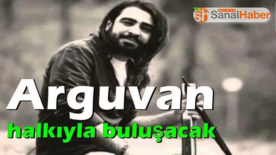 Arguvan halkıyla buluşacak