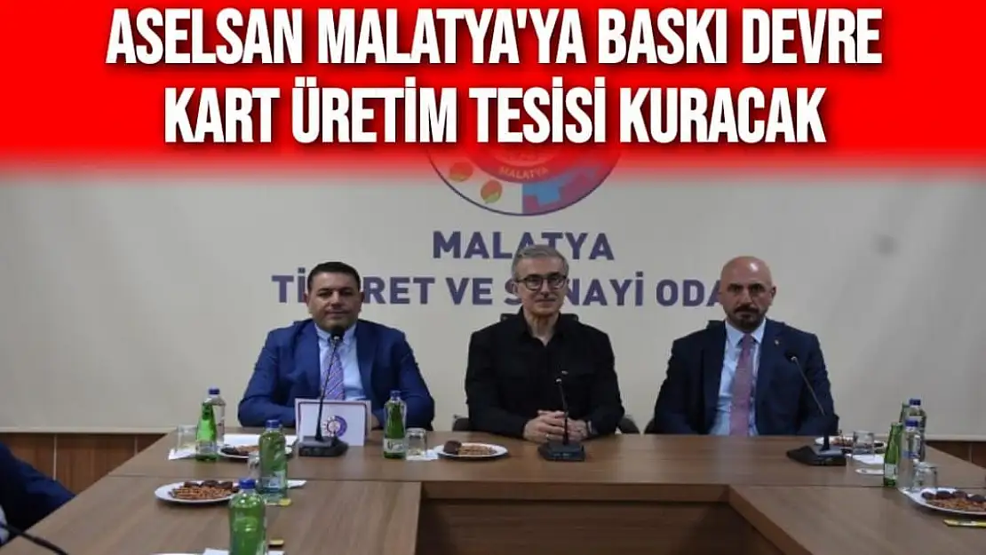 ASELSAN Malatya´ya baskı devre kart üretim tesisi kuracak