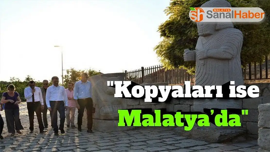 Asıllarının Anadolu Medeniyetleri Müzesinde kopyalarının ise Malatya´da