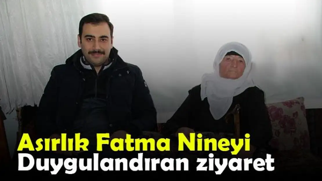 Asırlık Fatma Nineyi duygulandıran ziyaret