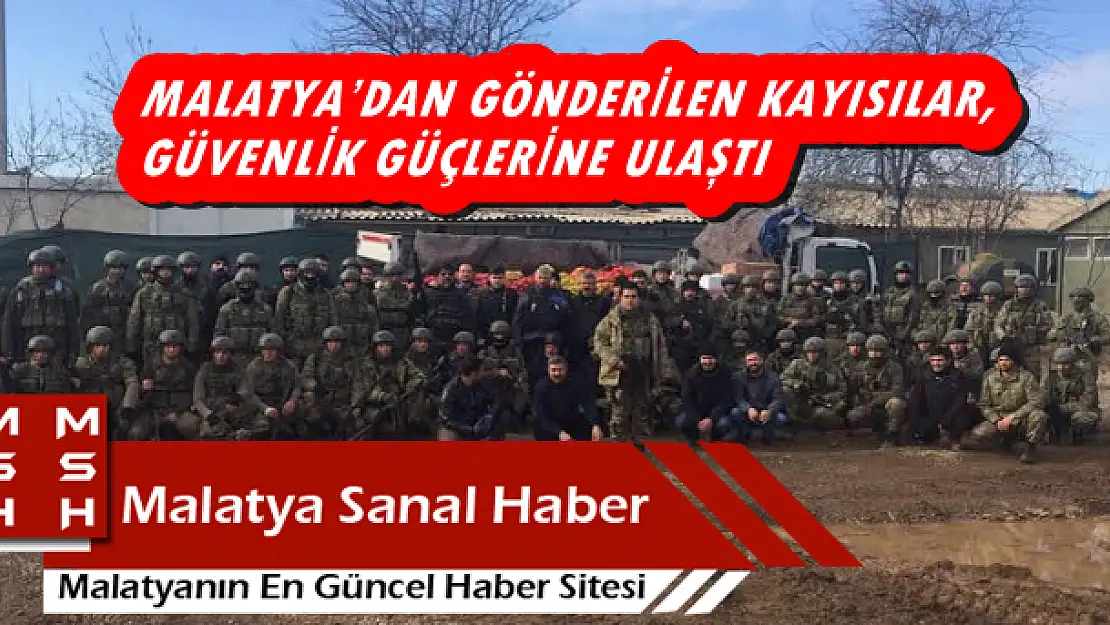 MALATYA´DAN GÖNDERİLEN KAYISILAR, GÜVENLİK GÜÇLERİNE ULAŞTI