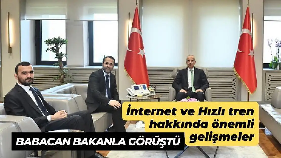 Babacan Bakanla Görüştü İnternet ve Hızlı tren hakkında önemli gelişmeler