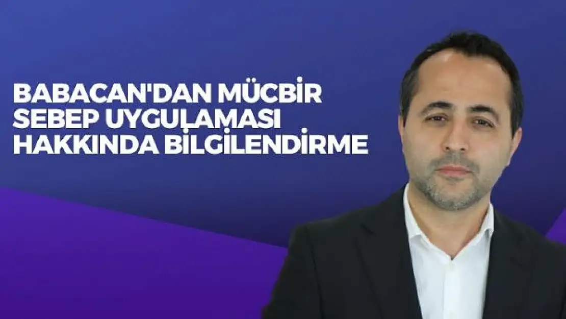 Babacan'dan Mücbir Sebep Uygulaması Hakkında Bilgilendirme