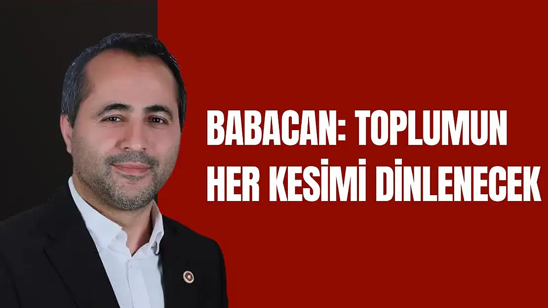 Babacan Toplumun Her Kesimi Dinlenecek