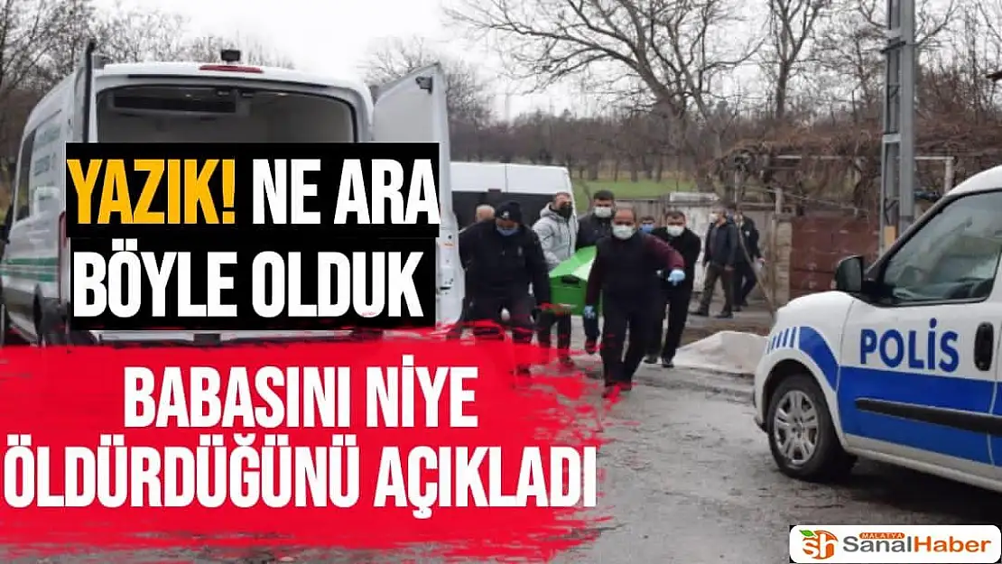 Babasını niye öldürdüğünü açıkladı