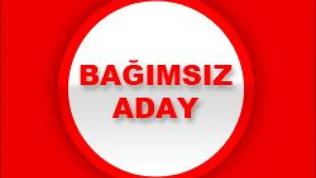 MALATYA'DA KİMLER BAĞIMSIZ ADAY OLDU?