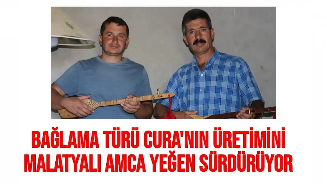 Bağlama türü cura'nın üretimini Malatyalı amca yeğen sürdürüyor