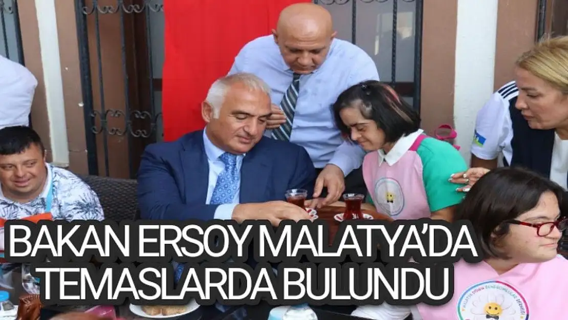 Bakan Ersoy Malatya´da temaslarda bulundu