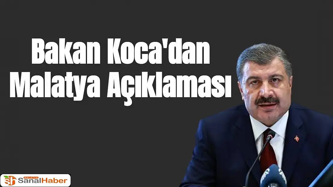 Bakan Koca'dan Malatya Açıklaması