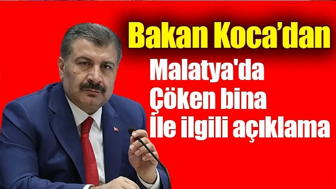 Bakan Koca'dan Malatya'da çöken bina ile ilgili açıklama