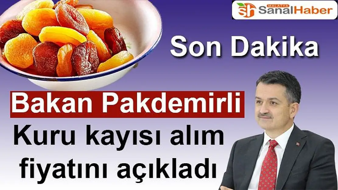 Bakan Pakdemirli kuru kayısı alım fiyatını açıkladı