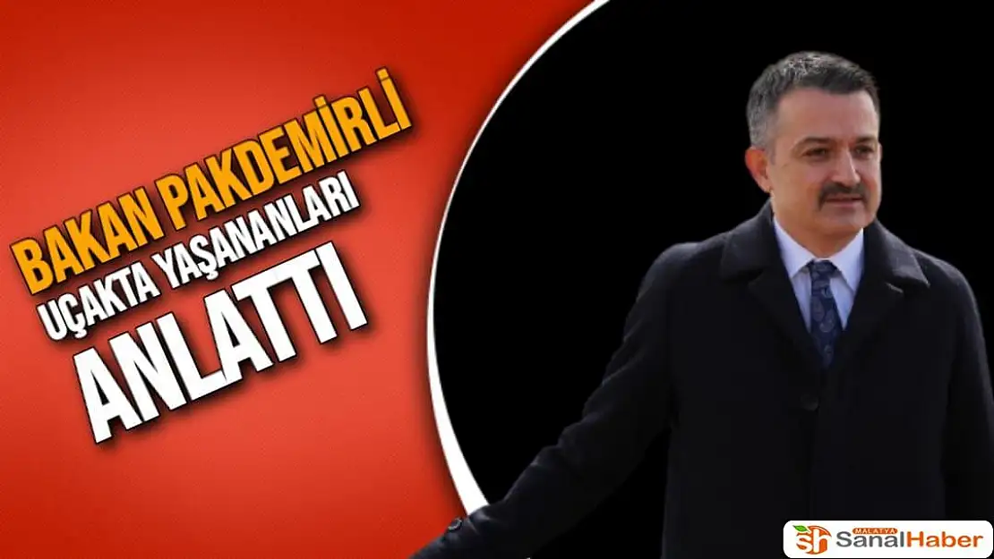 Bakan Pakdemirli, uçakta yaşananları anlattı