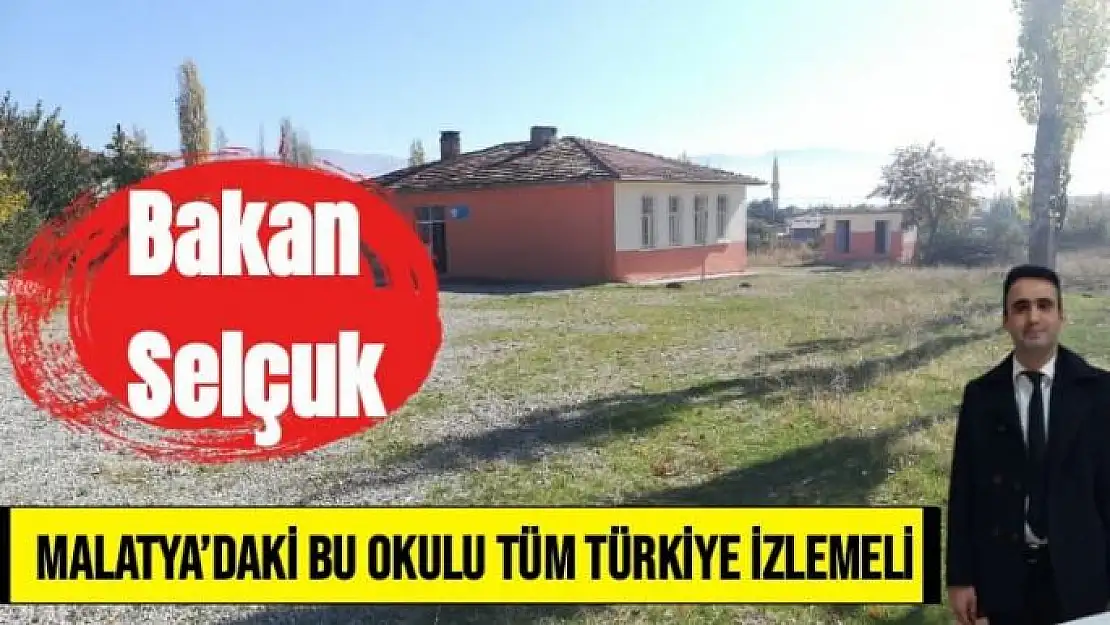 Bakan Selçuk Malatya´daki bu okulu tüm Türkiye izlemeli