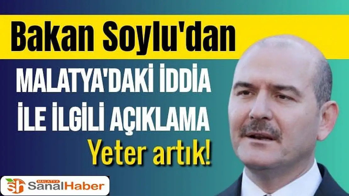 Bakan Soylu'dan Malatya'daki iddia ile ilgili açıklama