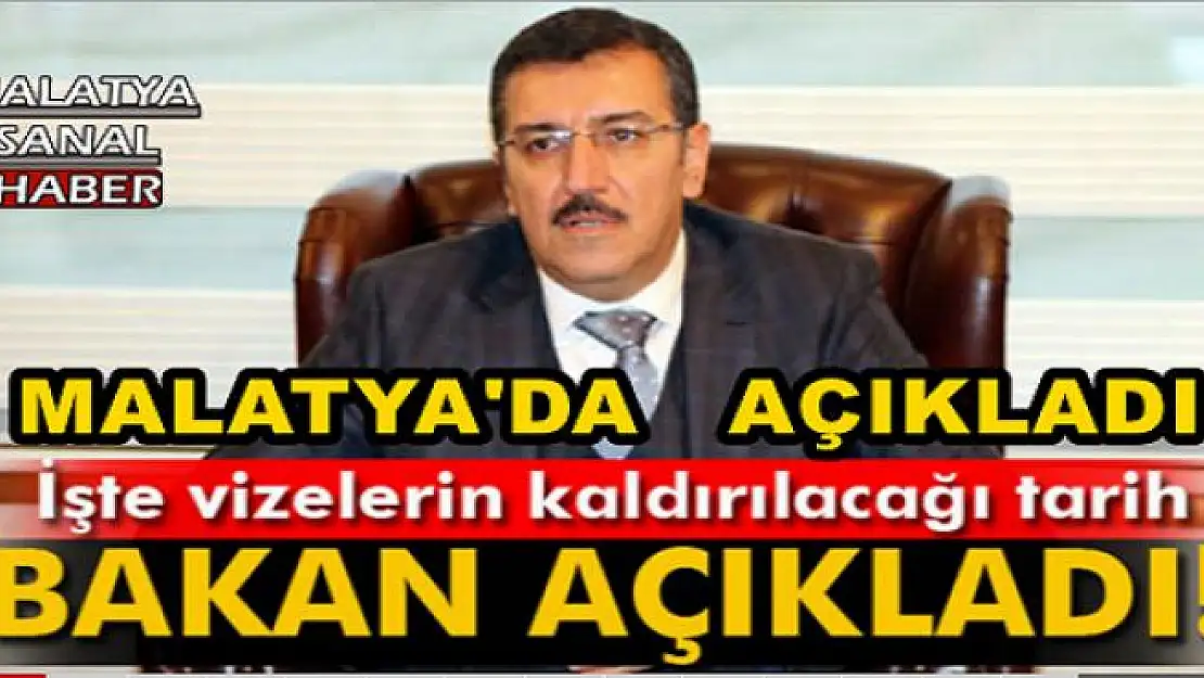 MALATYA'DA AÇIKLADI, VİZELERİN KALDIRILACAĞI TARİHİ