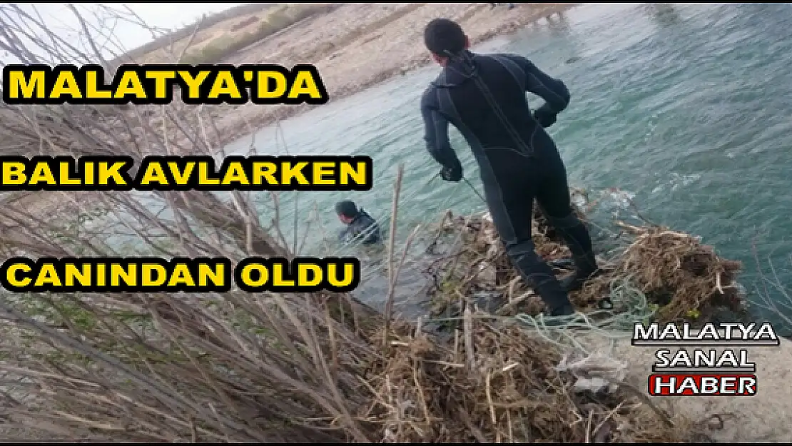 MALATYA'DA BALIK AVLARKEN BOĞULDU