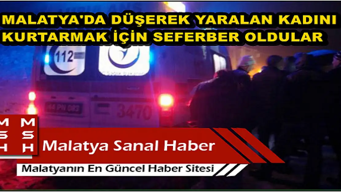 Düşerek Yaralan Kadını Kurtarmak İçin Seferber Oldular