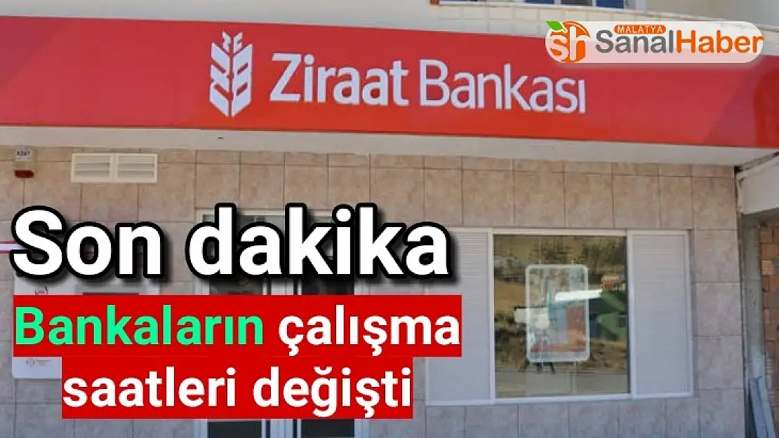 Bankaların çalışma saatleri değişti