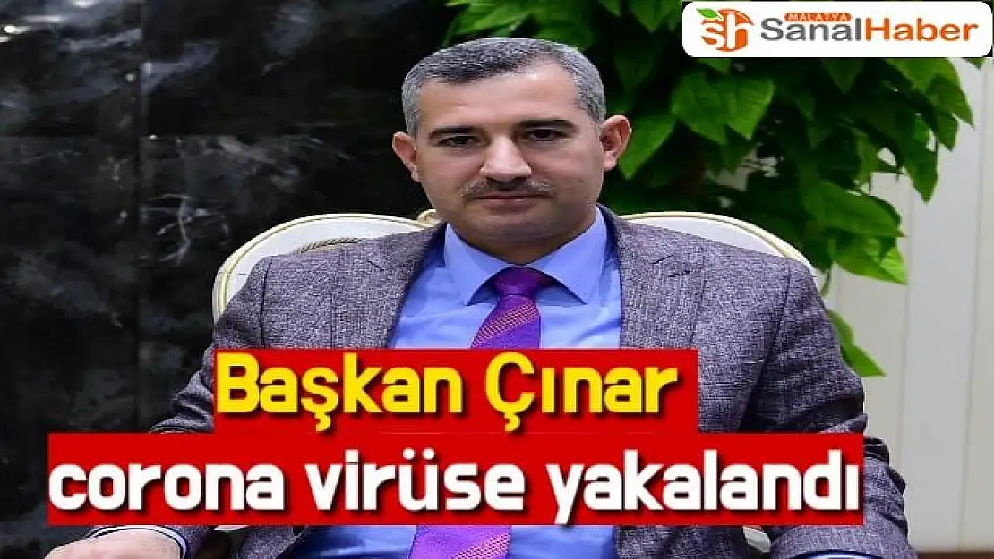 Başkan Çınar corona virüse yakalandı