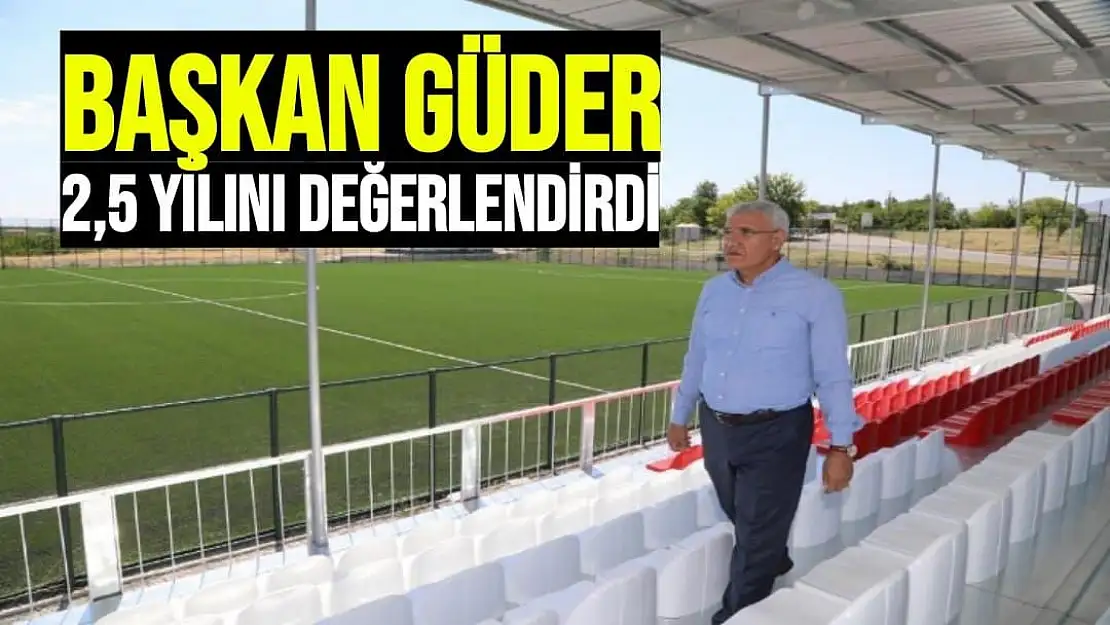 Başkan Güder 2,5 yılını değerlendirdi