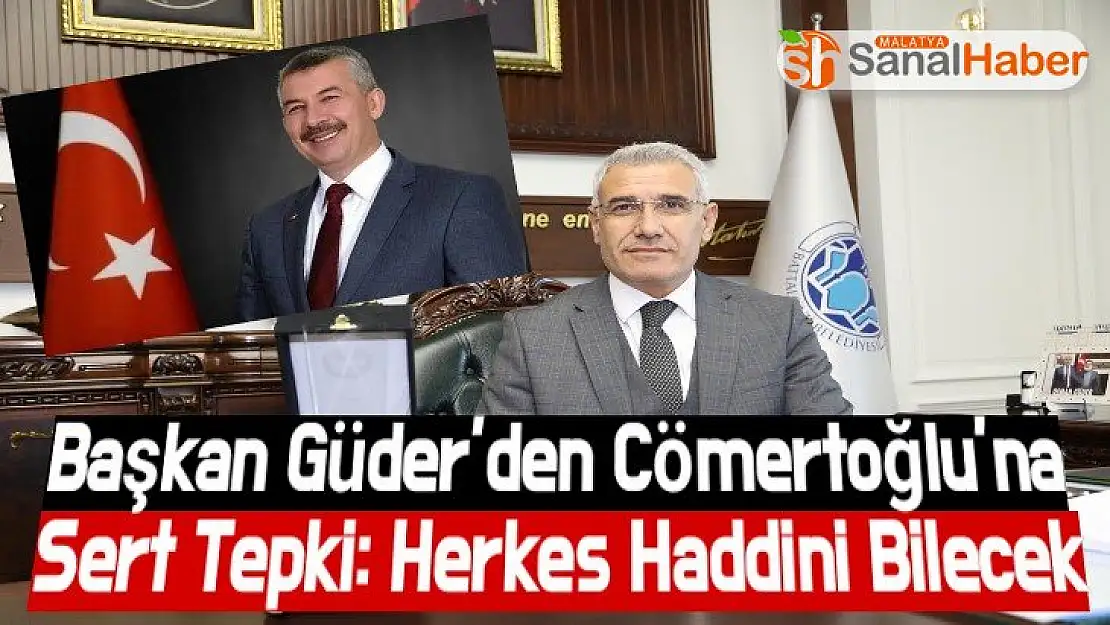 Başkan Güder´den Başkan Cömertoğlu´na Sert Tepki