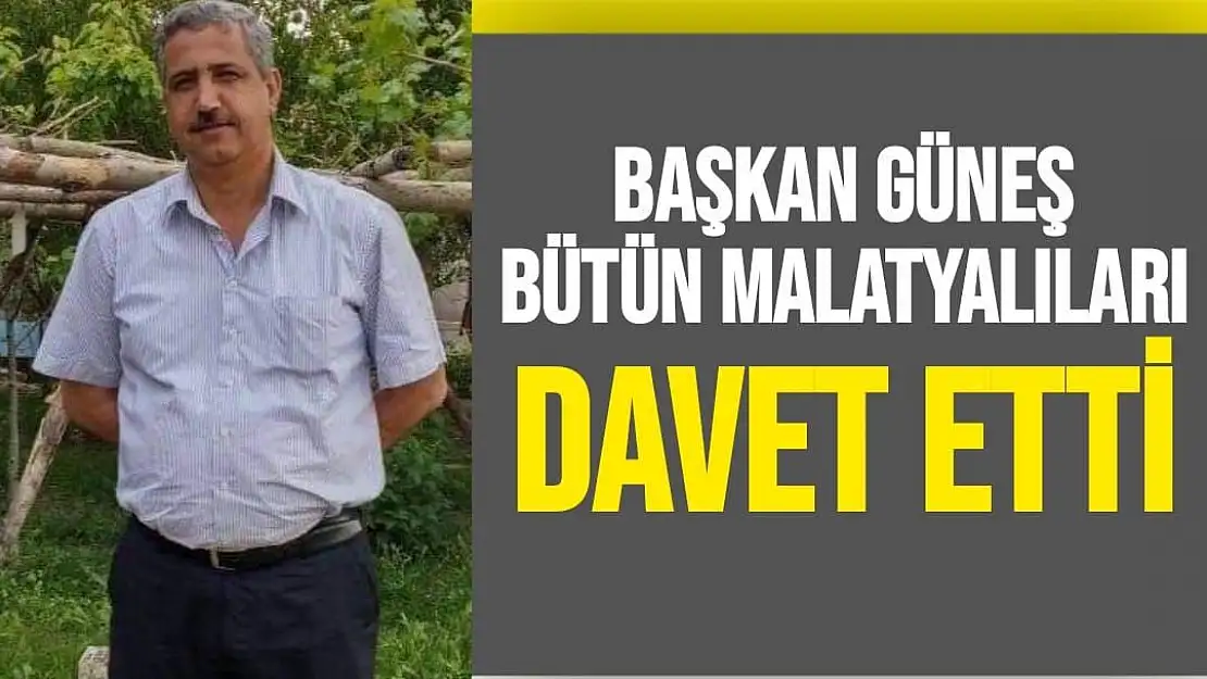 Başkan Güneş Bütün Malatyalıları davet etti