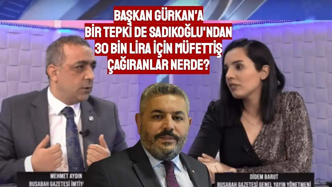 Başkan Gürkan'a bir tepki de Sadıkoğlu'ndan