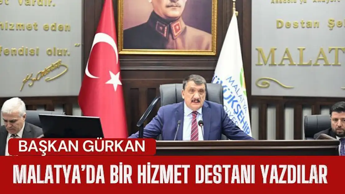 Başkan Gürkan Malatya´da bir hizmet destanı yazdılar