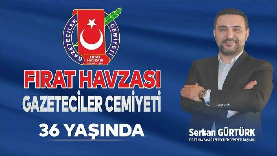 'Başkan Gürtürk: Fırat Havzası Gazeteciler Cemiyetimiz 36 yaşında '