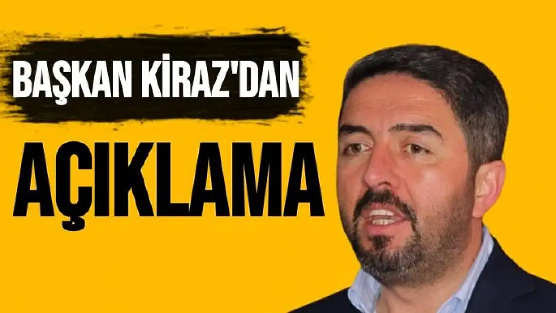 Başkan Kiraz'dan Açıklama