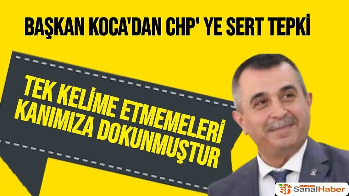 Başkan Koca'dan CHP' ye sert tepki