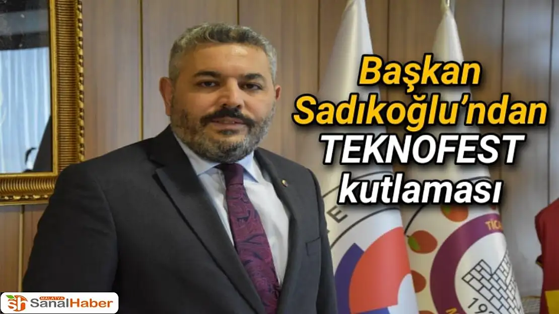 Başkan Sadıkoğlu´ndan TEKNOFEST kutlaması