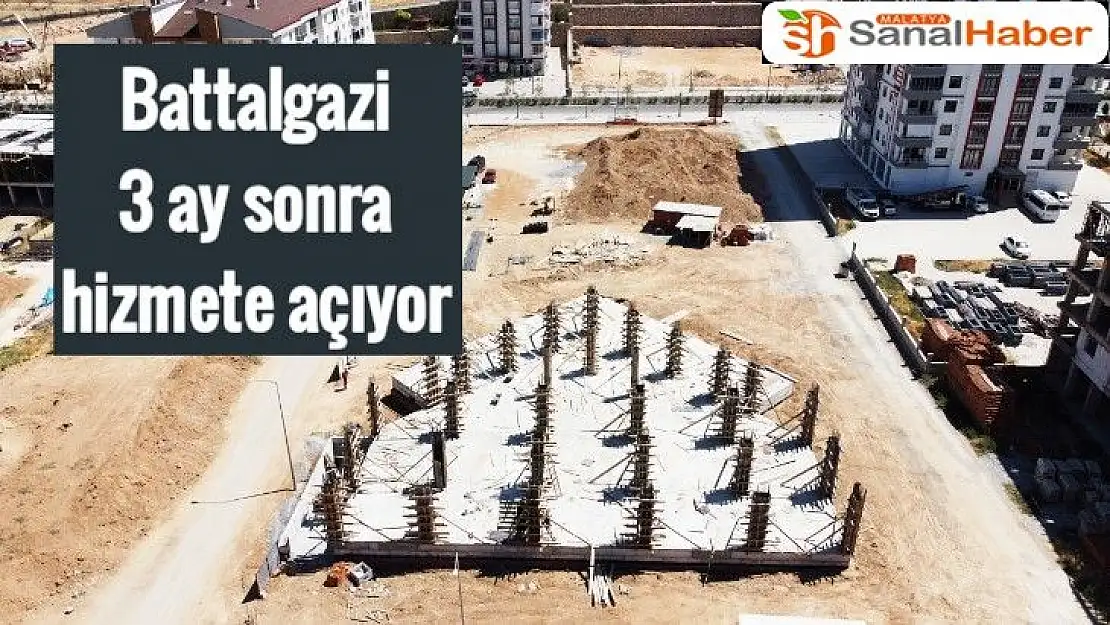 Battalgazi 3 ay sonra hizmete açıyor