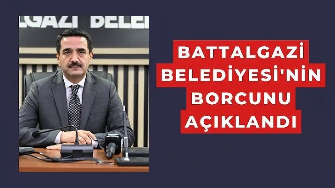 Battalgazi Belediyesi'nin Borcunu Açıklandı