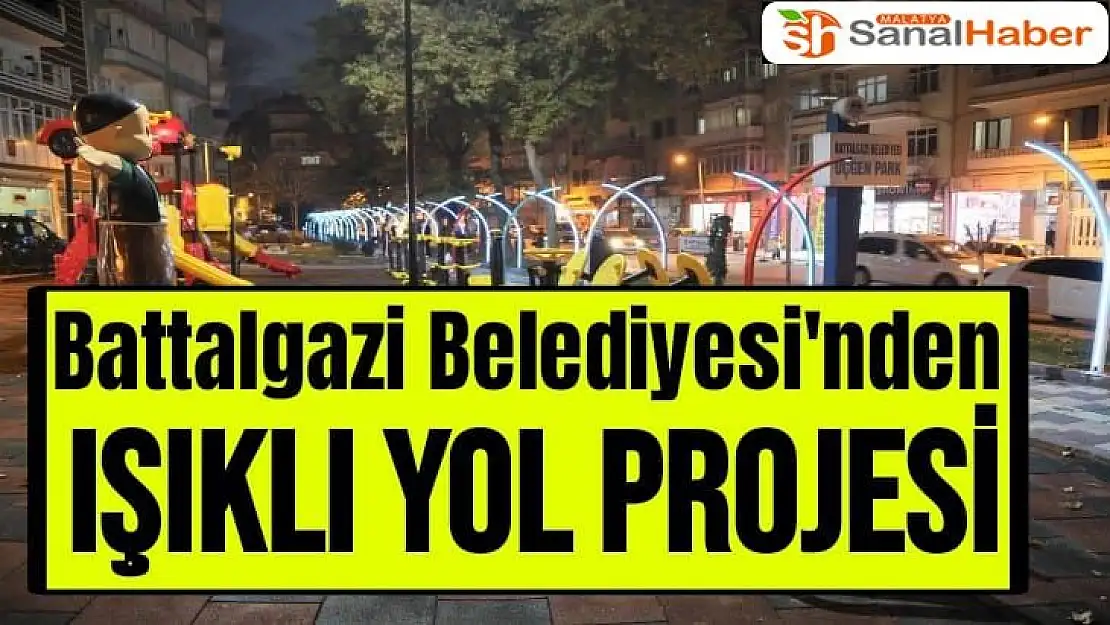 Battalgazi Belediyesinden Işıklı yol projesi