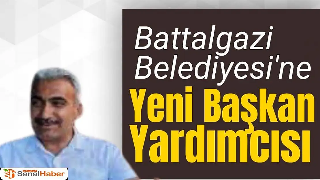 Battalgazi Belediyesine Yeni Başkan Yardımcısı