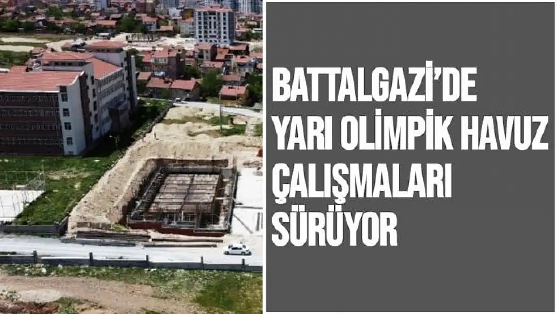 Battalgazi´de yarı olimpik havuz çalışmaları sürüyor