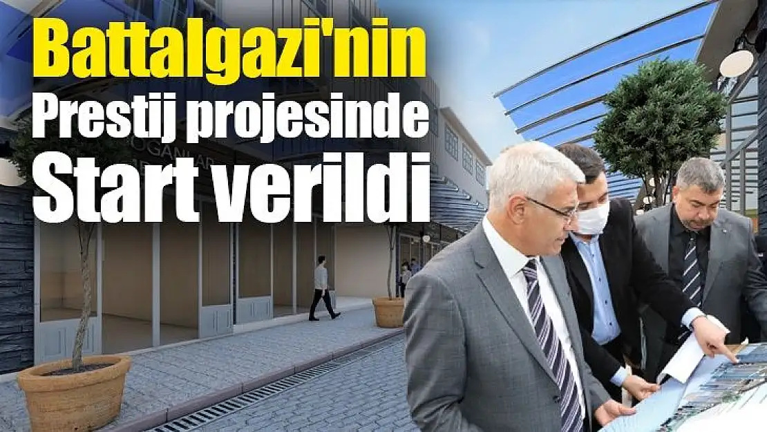 Battalgazi´nin prestij projesinde start verildi