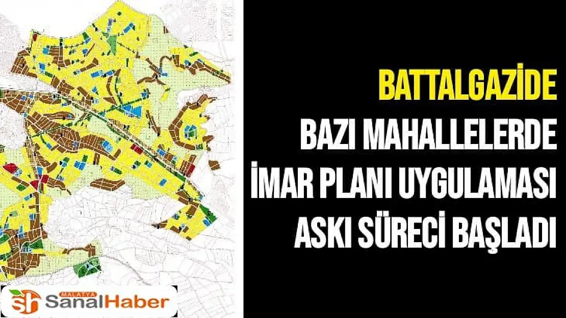 Battalgazide bazı mahallelerde imar planı uygulaması askı süreci başladı