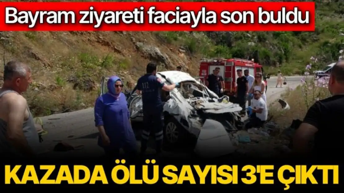 Bayram ziyareti faciayla son buldu, kazada ölü sayısı 3'e çıktı