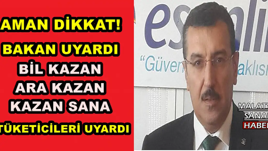 MALATYALI BAKAN UYARDI, AMAN DİKKAT!