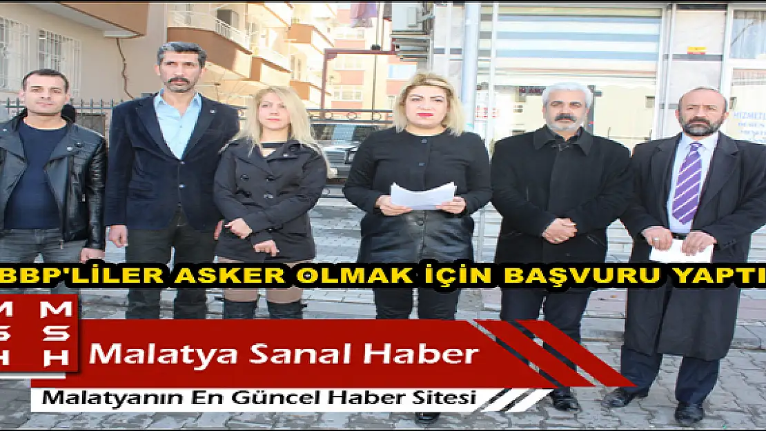 BBP'LİLER ASKER OLMAK İÇİN BAŞVURU YAPTI