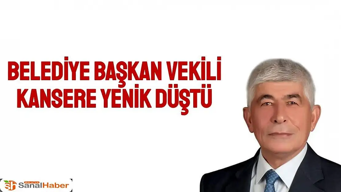 Belediye Başkan Vekili kansere yenik düştü