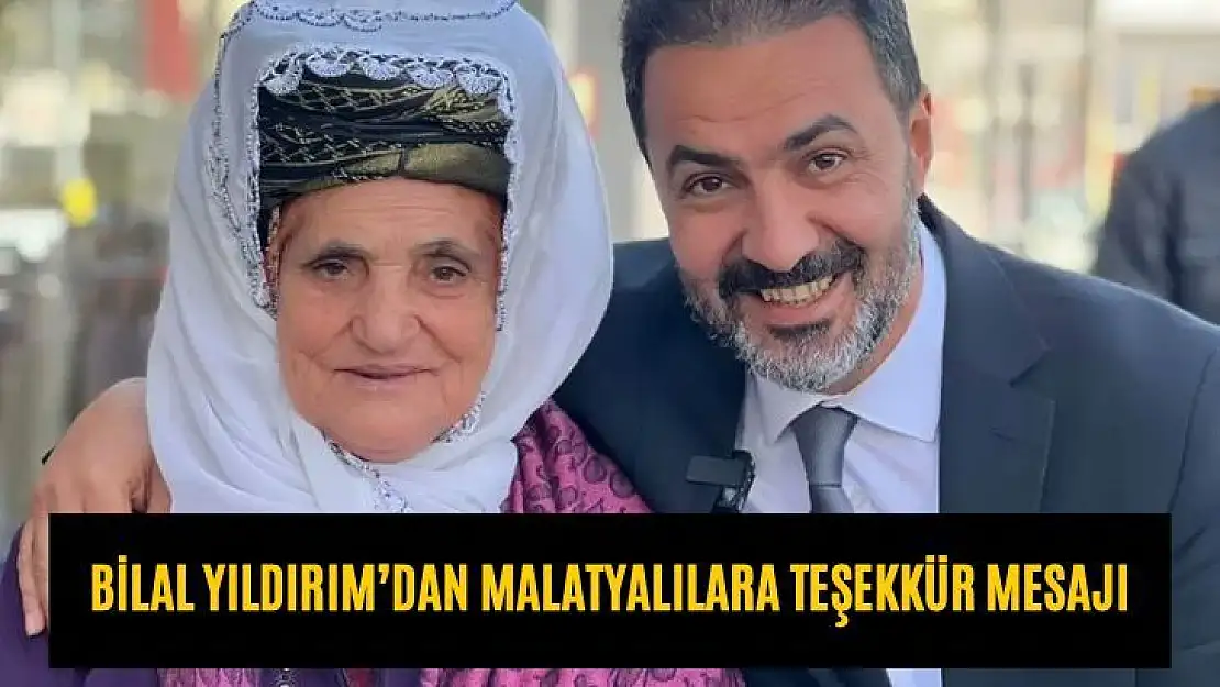 Bilal Yıldırım´dan Malatyalılara Teşekkür Mesajı